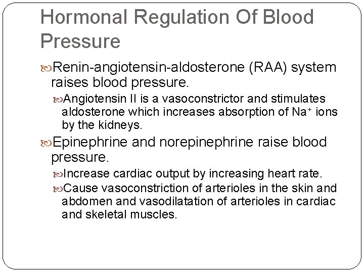 Hormonal Regulation Of Blood Pressure Renin-angiotensin-aldosterone (RAA) system raises blood pressure. Angiotensin II is