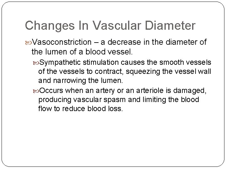 Changes In Vascular Diameter Vasoconstriction – a decrease in the diameter of the lumen Changes In Vascular Diameter Vasoconstriction – a decrease in the diameter of the lumen
