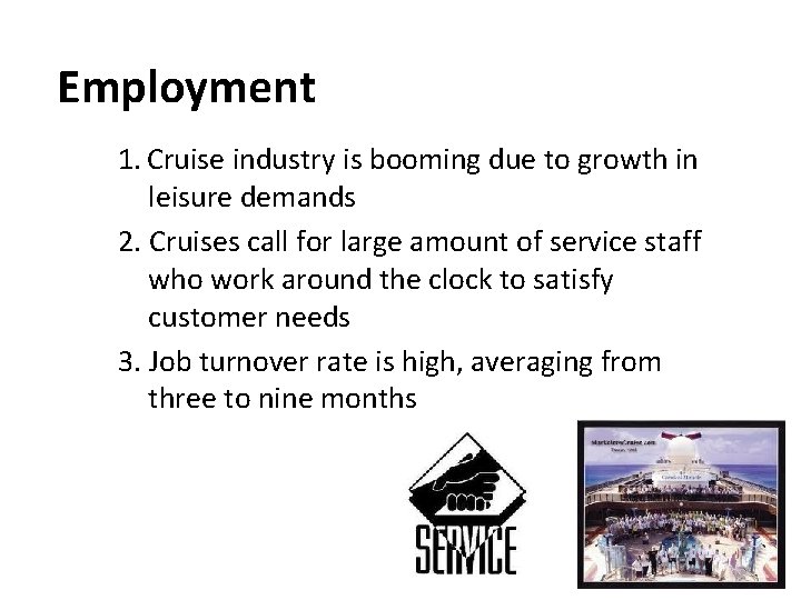 Employment 1. Cruise industry is booming due to growth in leisure demands 2. Cruises