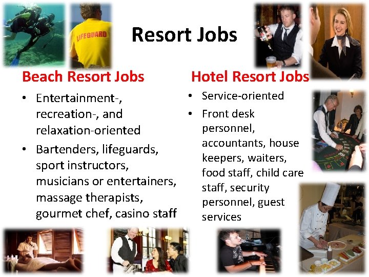 Resort Jobs Beach Resort Jobs Hotel Resort Jobs • Service-oriented • Entertainment-, • Front