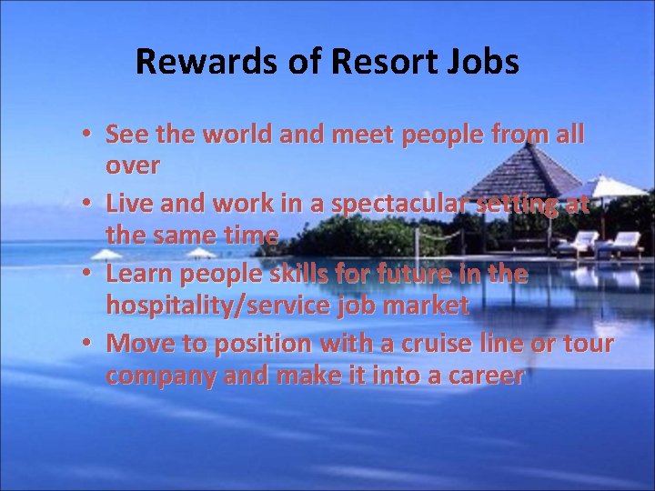 Rewards of Resort Jobs • See the world and meet people from all over