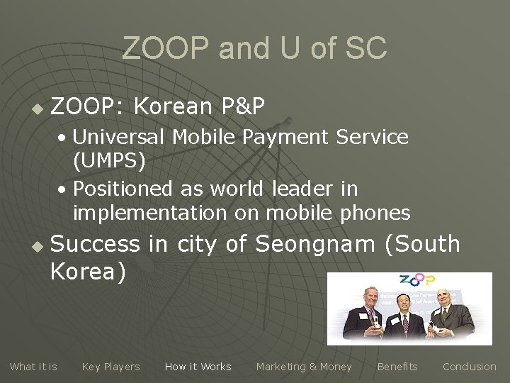 ZOOP and U of SC u ZOOP: Korean P&P • Universal Mobile Payment Service