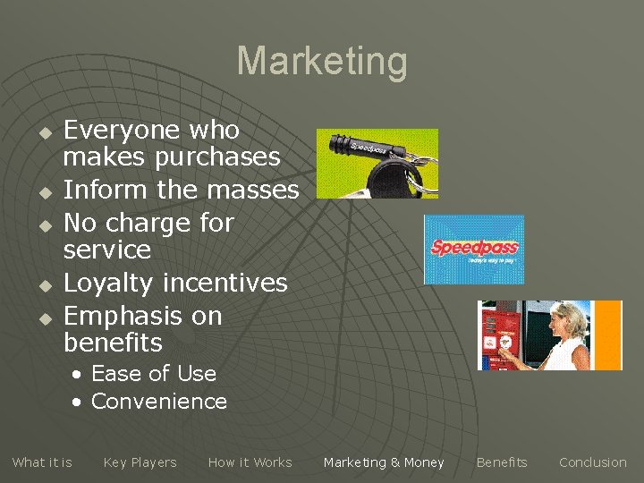 Marketing u u u Everyone who makes purchases Inform the masses No charge for