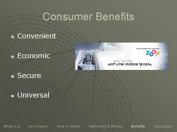 Consumer Benefits u Convenient u Economic u Secure u Universal What it is Key