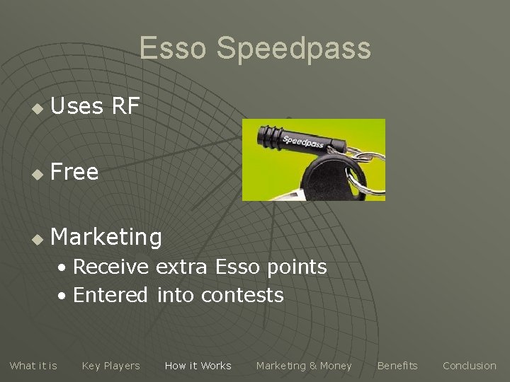 Esso Speedpass u Uses RF u Free u Marketing • Receive extra Esso points