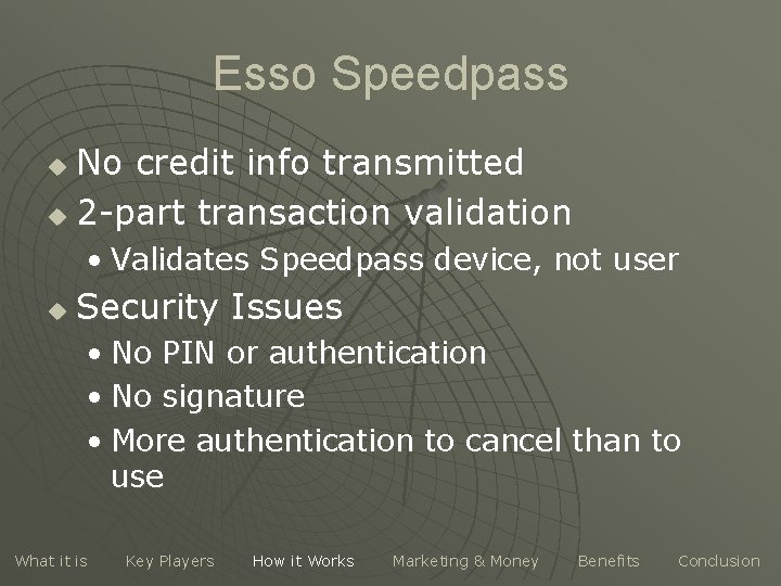 Esso Speedpass No credit info transmitted u 2 -part transaction validation u • Validates