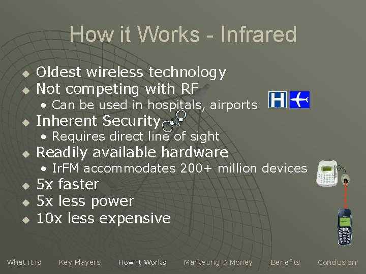 How it Works - Infrared u u Oldest wireless technology Not competing with RF