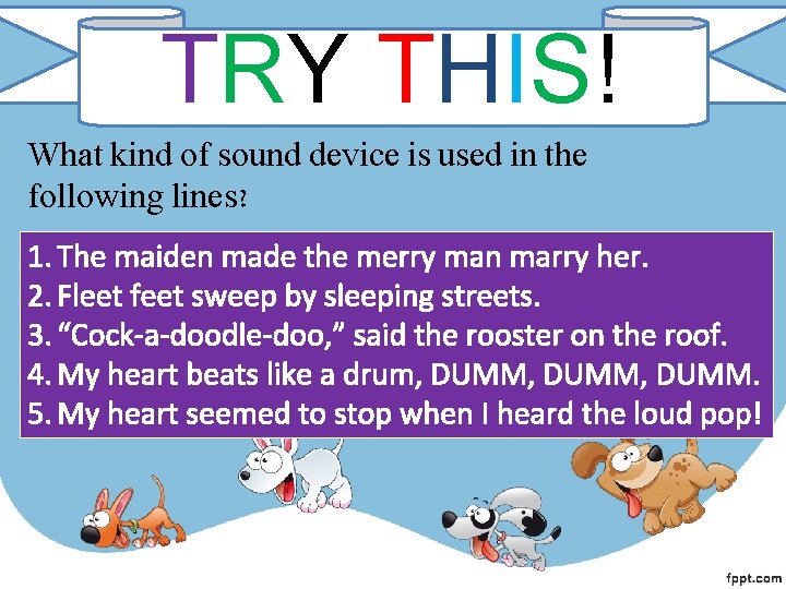 TRY THIS! What kind of sound device is used in the following lines? 1.