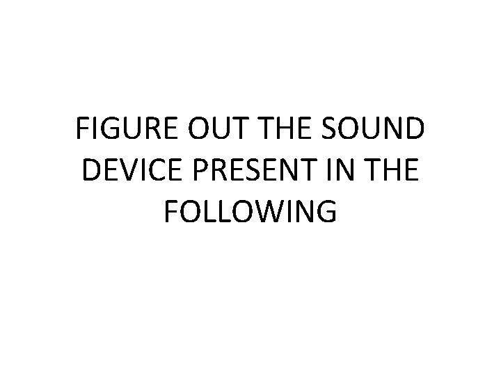 OBJECTIVES 1 Identify the sound devices used rhyme