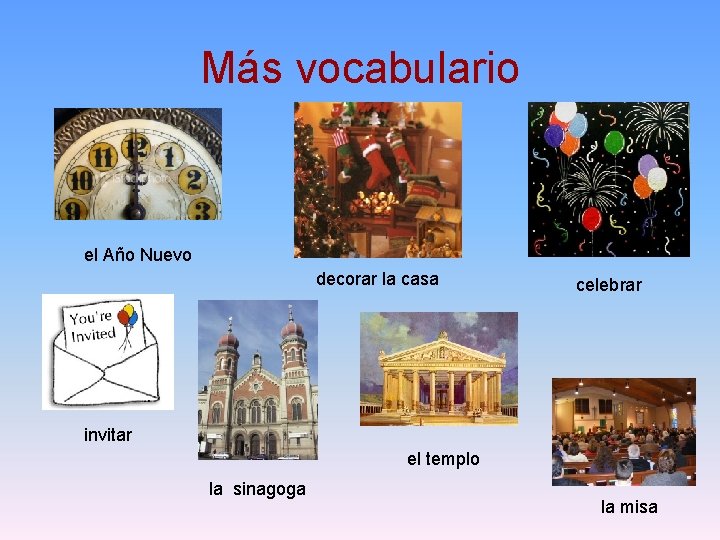 Más vocabulario el Año Nuevo decorar la casa celebrar invitar el templo la sinagoga