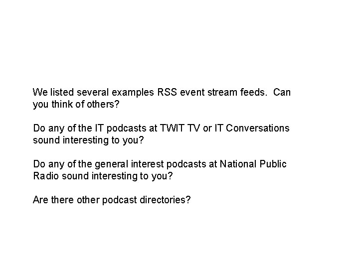 We listed several examples RSS event stream feeds. Can you think of others? Do