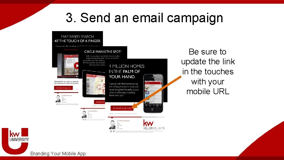3. Send an email campaign Be sure to update the link in the touches