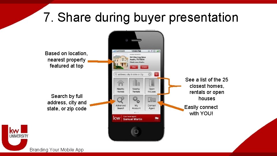 7. Share during buyer presentation Based on location, nearest property featured at top Search