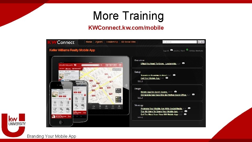 More Training KWConnect. kw. com/mobile Branding Your Mobile App 