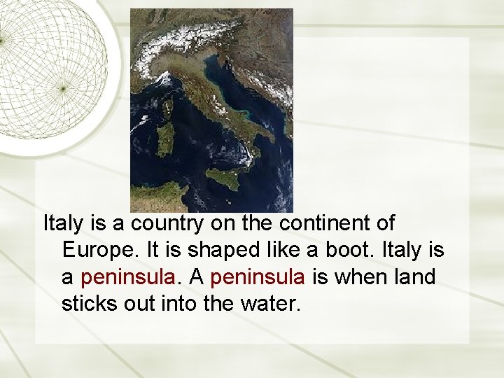 Italy is a country on the continent of Europe. It is shaped like a Italy is a country on the continent of Europe. It is shaped like a