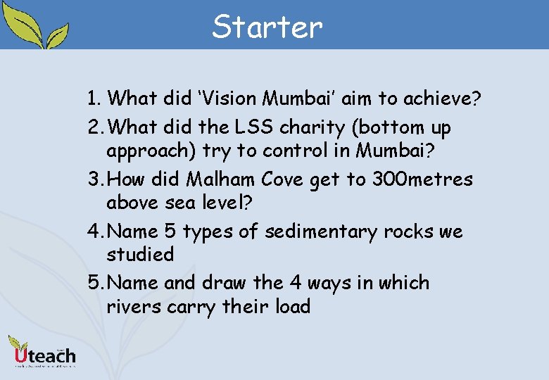 Starter 1. What did ‘Vision Mumbai’ aim to achieve? 2. What did the LSS