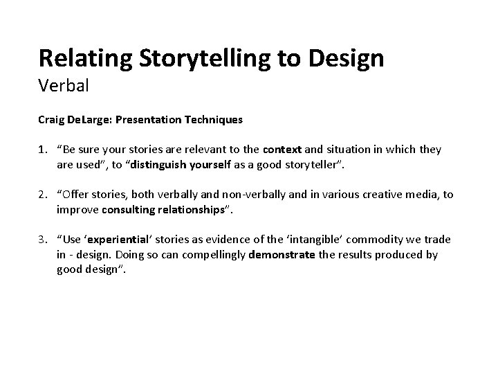 Relating Storytelling to Design Verbal Craig De. Large: Presentation Techniques 1. “Be sure your