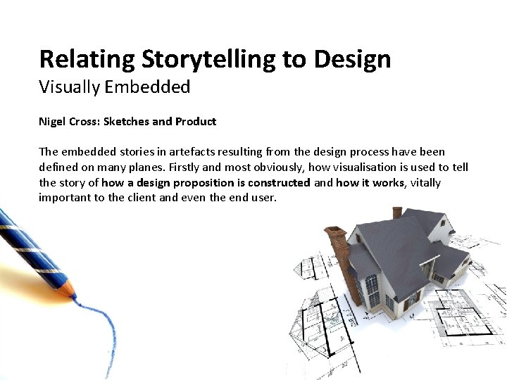 Relating Storytelling to Design Visually Embedded Nigel Cross: Sketches and Product The embedded stories