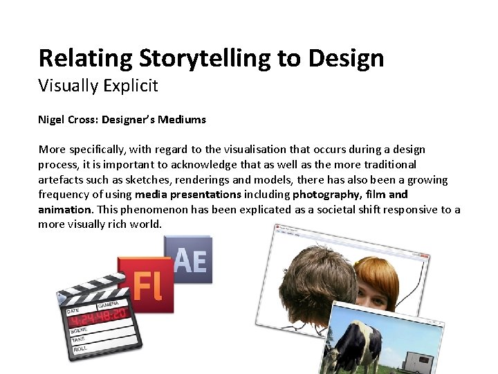 Relating Storytelling to Design Visually Explicit Nigel Cross: Designer’s Mediums More specifically, with regard