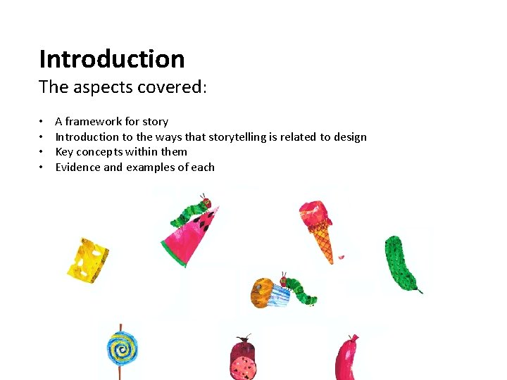 Introduction The aspects covered: • • A framework for story Introduction to the ways