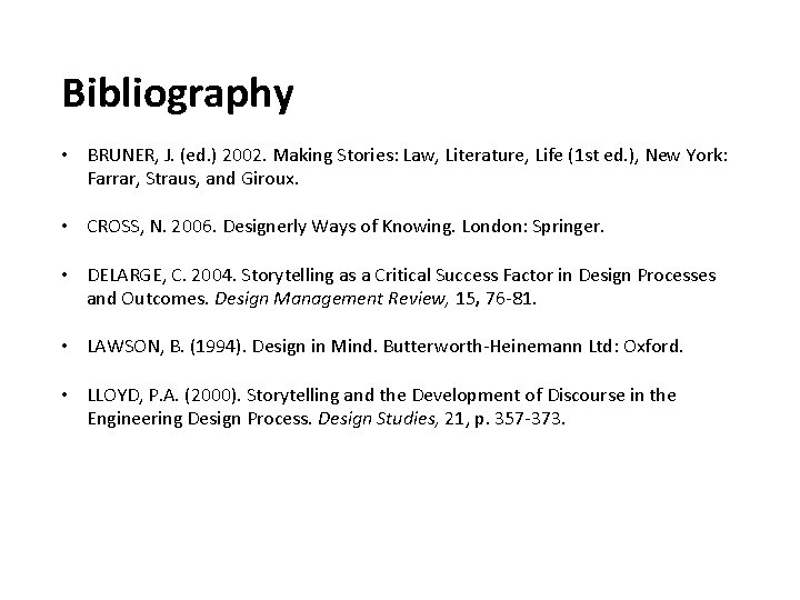 Bibliography • BRUNER, J. (ed. ) 2002. Making Stories: Law, Literature, Life (1 st