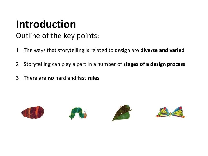 Introduction Outline of the key points: 1. The ways that storytelling is related to