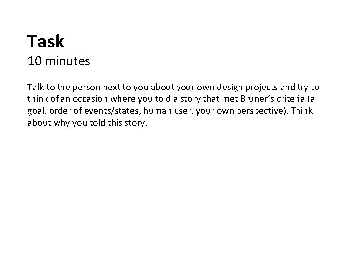 Task 10 minutes Talk to the person next to you about your own design