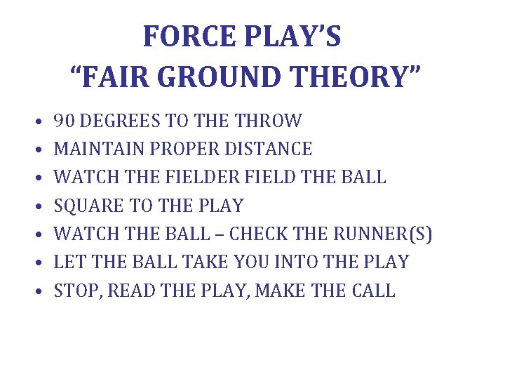 FORCE PLAY’S “FAIR GROUND THEORY” • • 90 DEGREES TO THE THROW MAINTAIN PROPER