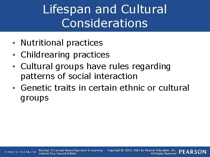 Lifespan and Cultural Considerations • Nutritional practices • Childrearing practices • Cultural groups have