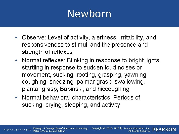 Newborn • Observe: Level of activity, alertness, irritability, and responsiveness to stimuli and the