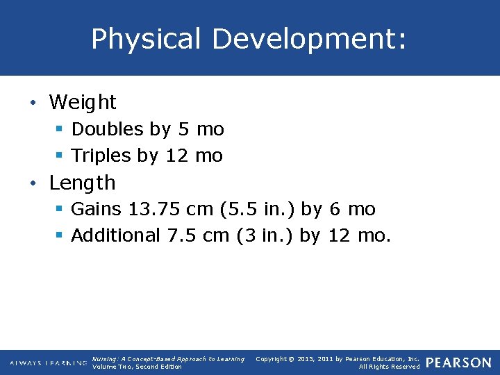 Physical Development: • Weight § Doubles by 5 mo § Triples by 12 mo
