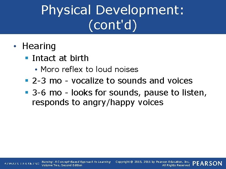 Physical Development: (cont'd) • Hearing § Intact at birth • Moro reflex to loud