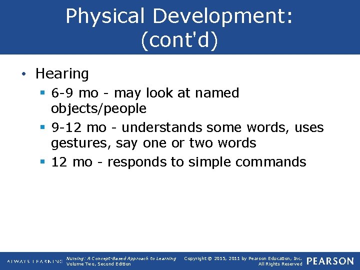 Physical Development: (cont'd) • Hearing § 6 9 mo may look at named objects/people