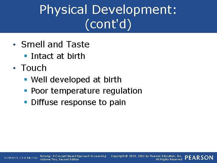 Physical Development: (cont'd) • Smell and Taste § Intact at birth • Touch §