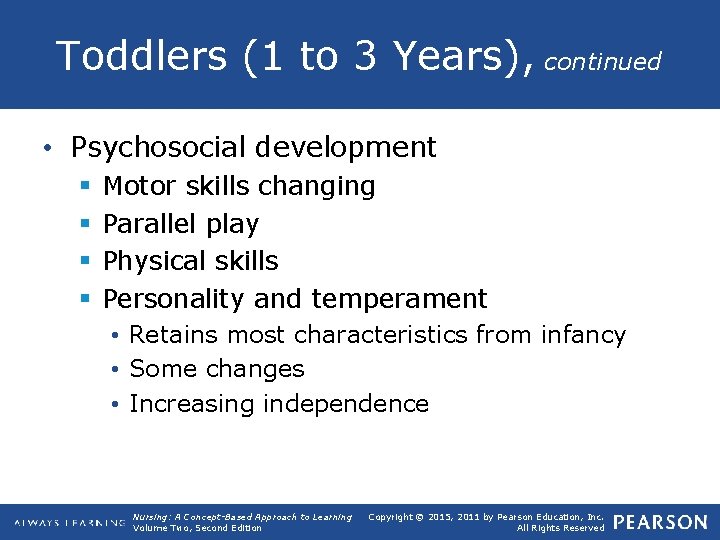 Toddlers (1 to 3 Years), continued • Psychosocial development § § Motor skills changing