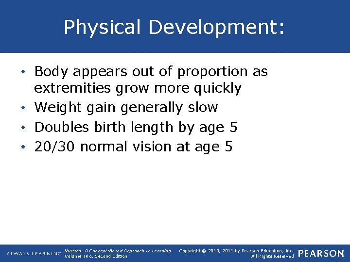 Physical Development: • Body appears out of proportion as extremities grow more quickly •