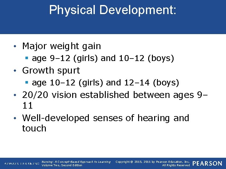 Physical Development: • Major weight gain § age 9– 12 (girls) and 10– 12