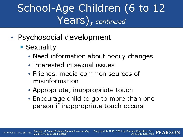 School Age Children (6 to 12 Years), continued • Psychosocial development § Sexuality •