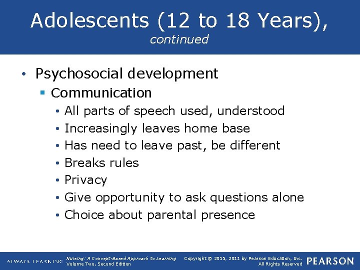 Adolescents (12 to 18 Years), continued • Psychosocial development § Communication • • All