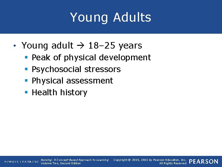 Young Adults • Young adult 18– 25 years § § Peak of physical development