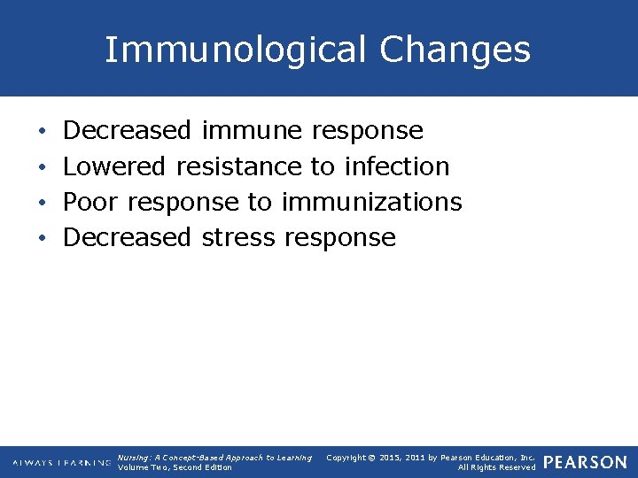 Immunological Changes • • Decreased immune response Lowered resistance to infection Poor response to