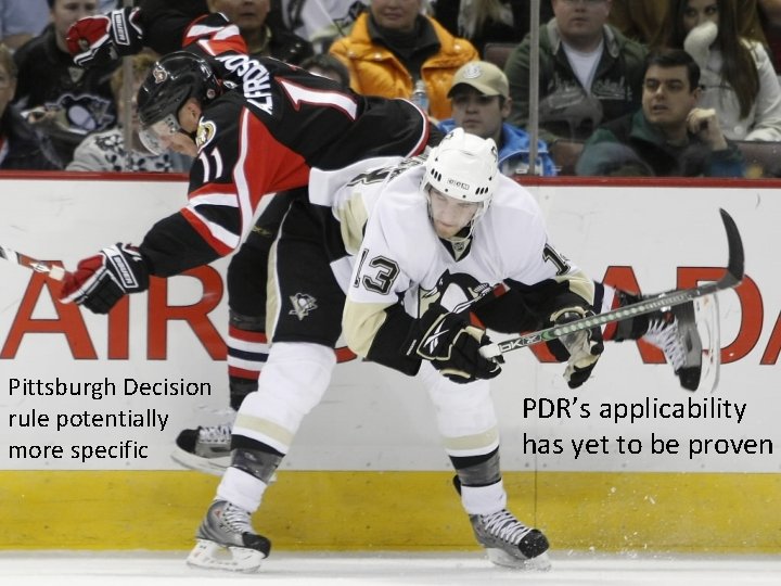 Pittsburgh Decision rule potentially more specific PDR’s applicability has yet to be proven 