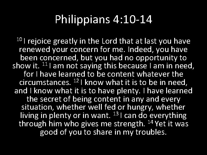 Philippians 4: 10 -14 10 I rejoice greatly in the Lord that at last