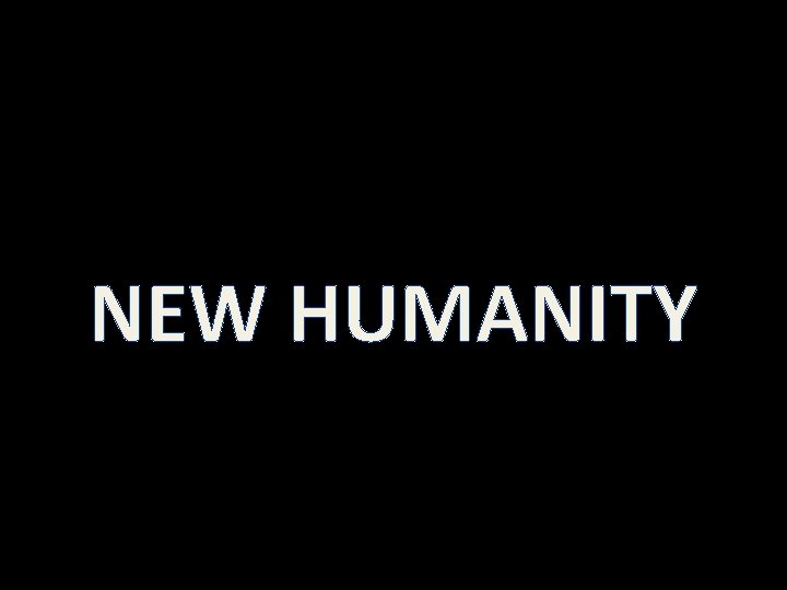 NEW HUMANITY 