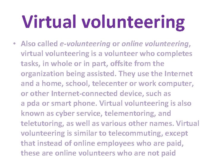Virtual volunteering • Also called e-volunteering or online volunteering, virtual volunteering is a volunteer Virtual volunteering • Also called e-volunteering or online volunteering, virtual volunteering is a volunteer