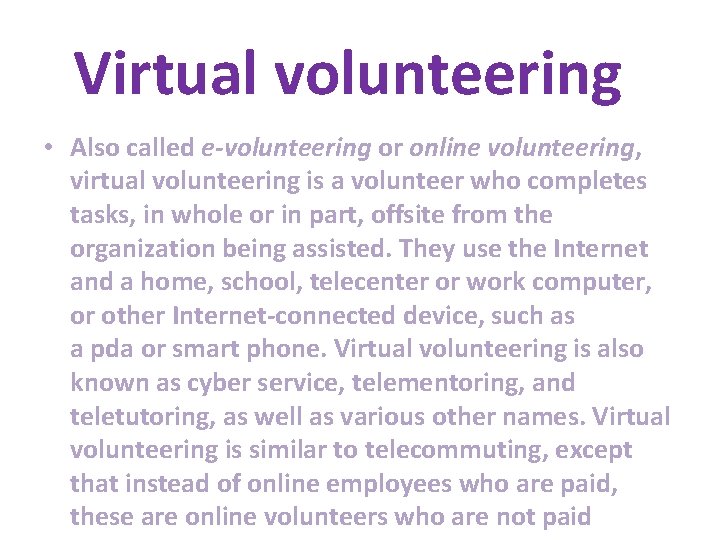 Virtual volunteering • Also called e-volunteering or online volunteering, virtual volunteering is a volunteer