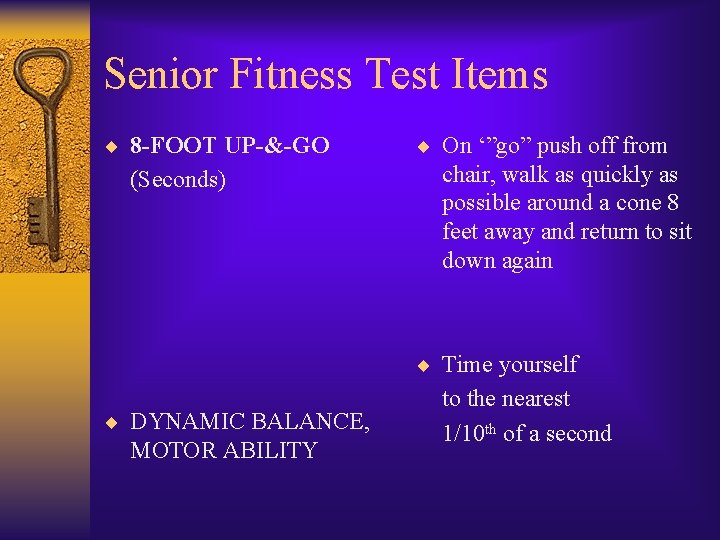 Senior Fitness Test Items ¨ 8 -FOOT UP-&-GO (Seconds) ¨ On ‘”go” push off
