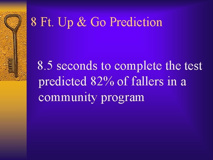 8 Ft. Up & Go Prediction 8. 5 seconds to complete the test predicted