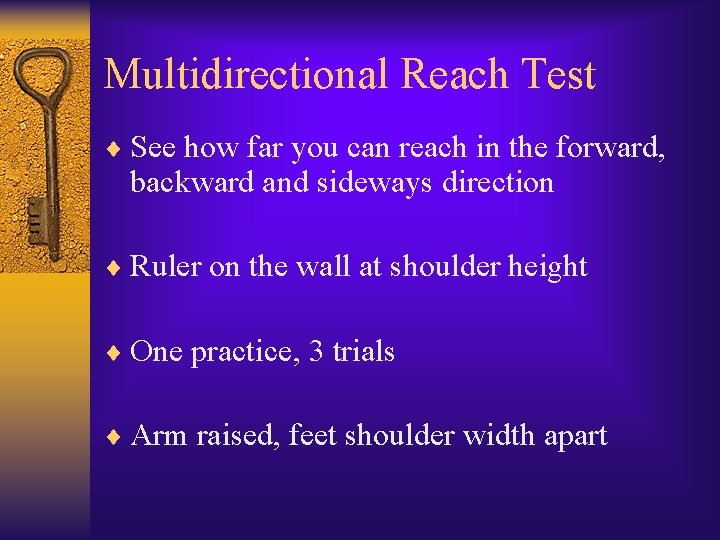 Multidirectional Reach Test ¨ See how far you can reach in the forward, backward