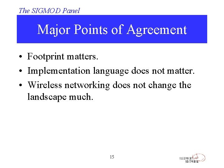 The SIGMOD Panel Major Points of Agreement • Footprint matters. • Implementation language does